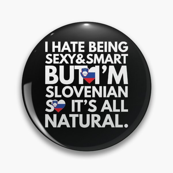 Item preview, Hate Being Sexy and Smart, But I am Slovenian, It is All Natural.  designed and sold by elhefe.