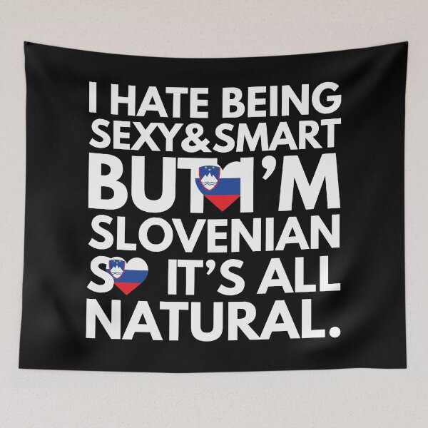 Item preview, Hate Being Sexy and Smart, But I am Slovenian, It is All Natural.  designed and sold by elhefe.
