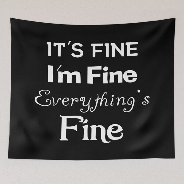 Item preview, It s Fine I m Fine Everything s Fine, © DAM Creative designed and sold by DAM Creative ⭐⭐⭐⭐⭐.