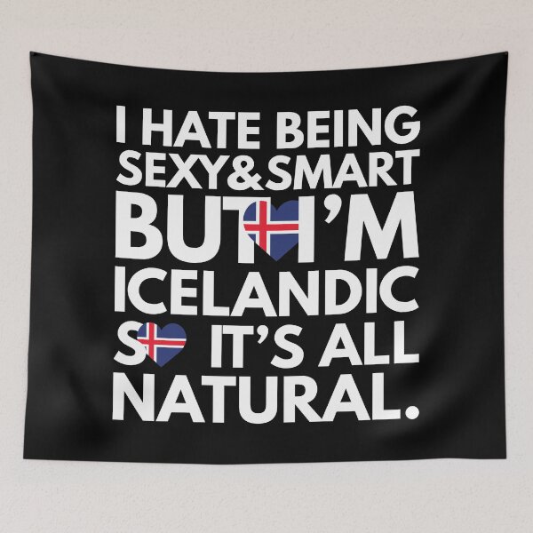 Item preview, Hate Being Sexy and Smart, But I am Icelandic, It is All Natural.  designed and sold by elhefe.