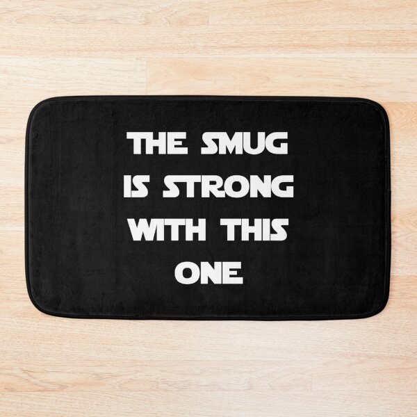 Item preview, The Smug Is Strong With This One designed and sold by Good-Looking Corpse.