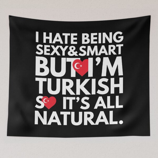 Item preview, Hate Being Sexy and Smart, But I am Turkish, It is All Natural.  designed and sold by elhefe.