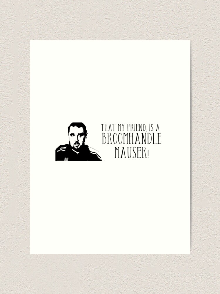 "That My Friend, Is A Broomhandle Mauser, Max And Paddy Quote" Art