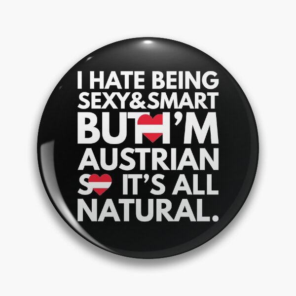 Item preview, Hate Being Sexy and Smart, But I am Austrian, It is All Natural.  designed and sold by elhefe.