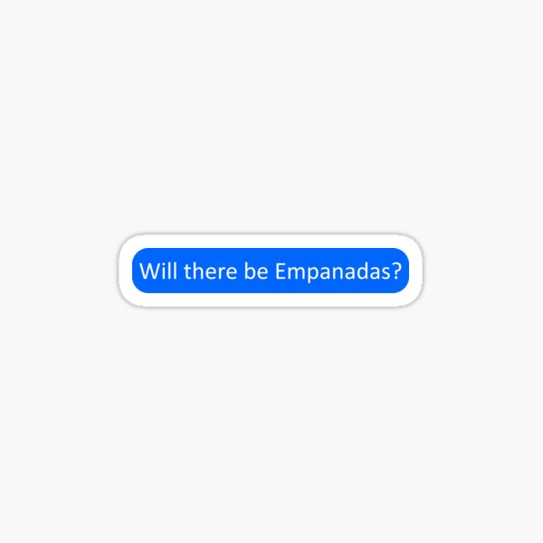 Item preview, Will there be empanadas? designed and sold by SmileMiau.