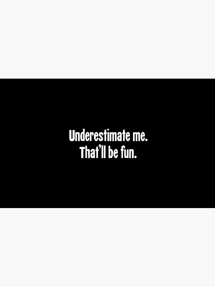 Underestimate Me That'll Be Fun Black Coffee Mug, 11oz Inspiring