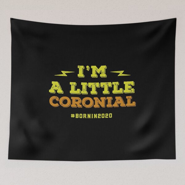 Item preview, I'm A Little Coronial. Born In 2020 designed and sold by graphicmeyou.
