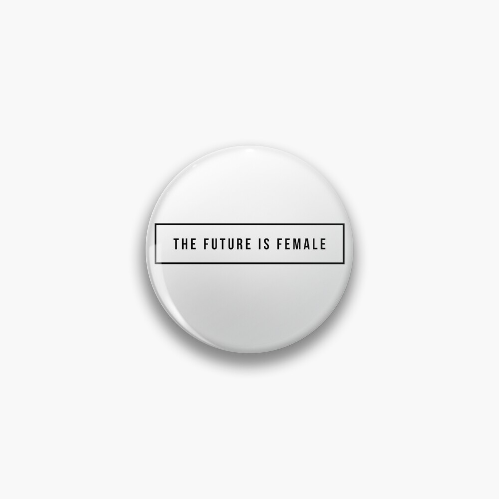 The future is female Pin