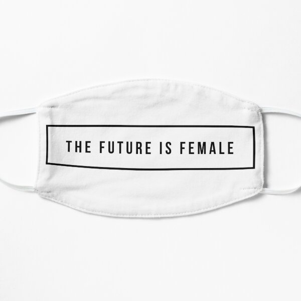 The future is female Flat Mask