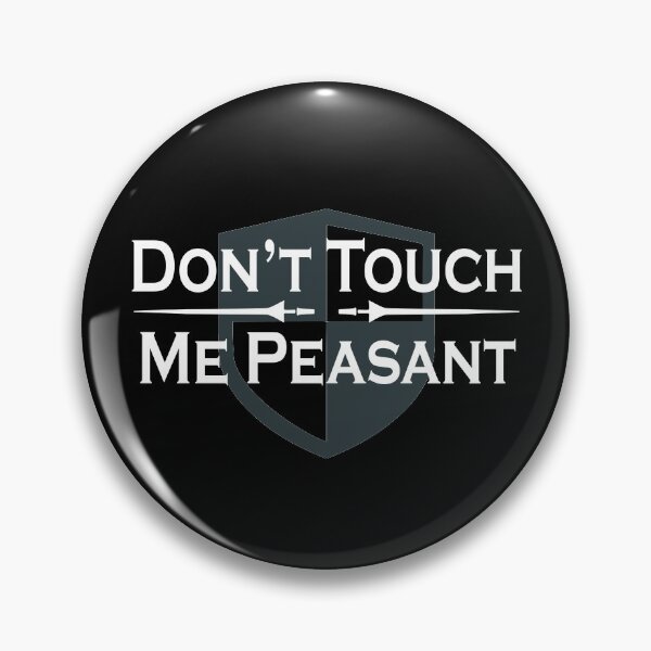 Item preview, Don't Touch Me Peasant Renaissance Fair designed and sold by Neadski.