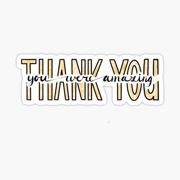 andreil - "thank you. you were amazing. Sticker
