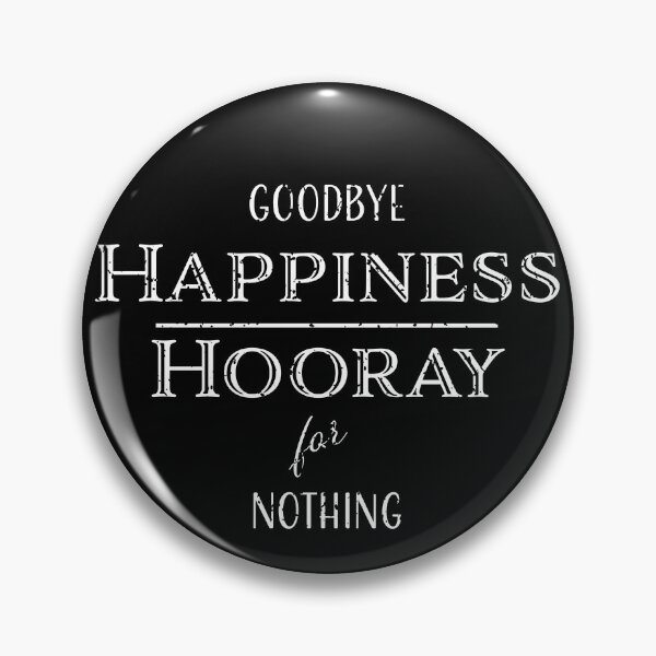 Item preview, Goodbye Happiness, Hooray for Nothing designed and sold by Neadski.
