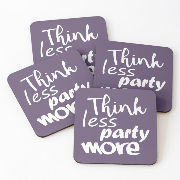 Item preview, Think Less Party More designed and sold by DA Art Shop.