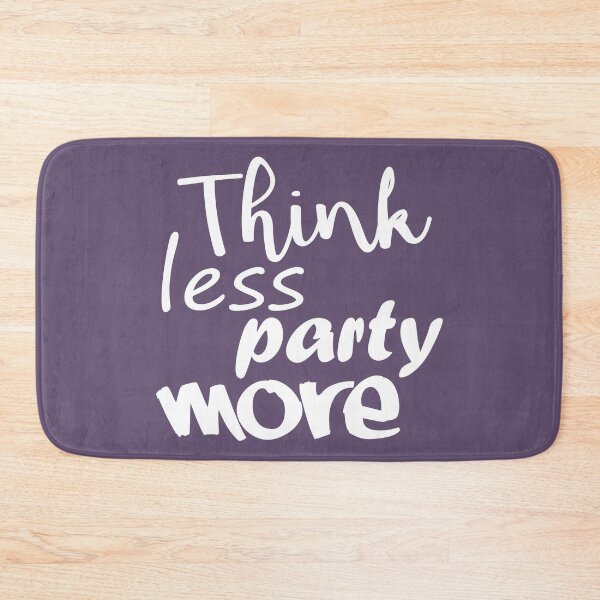 Item preview, Think Less Party More designed and sold by DA Art Shop.