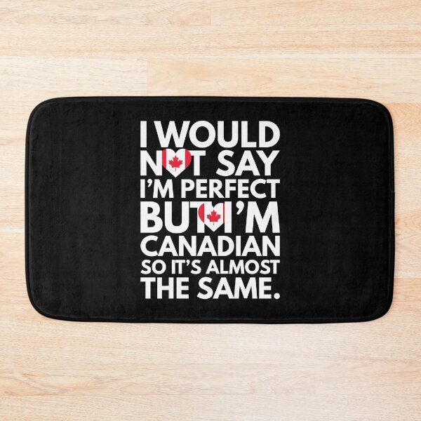 Item preview, Not Saying I am Perfect, But I am Canadian, It is almost the Same. designed and sold by elhefe.