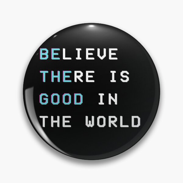Item preview, believe there is good in the world - be the good designed and sold by GrasslandDesign.