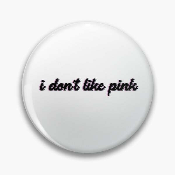 Item preview, I Don't Like Pink designed and sold by austinhelmers1.