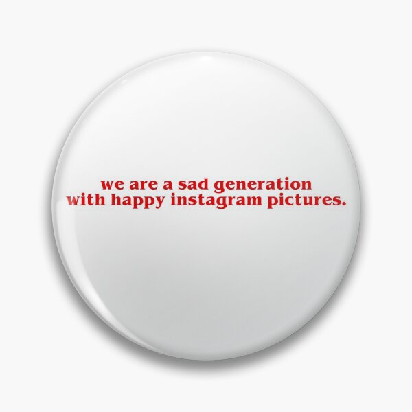 Item preview, we are a sad generation with happy instagram pictures designed and sold by House Sparrow.
