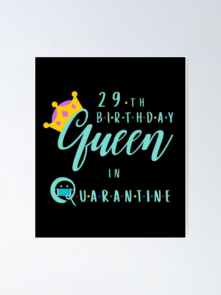 Poster 29e Anniversaire Reine En Quarantaine 29 Ans Anniversaire Pour Femme Femme Filles Soeur Et Fille Cadeaux Nes En 1991 Et 1992 Idees Par Mustafatolba16 Redbubble