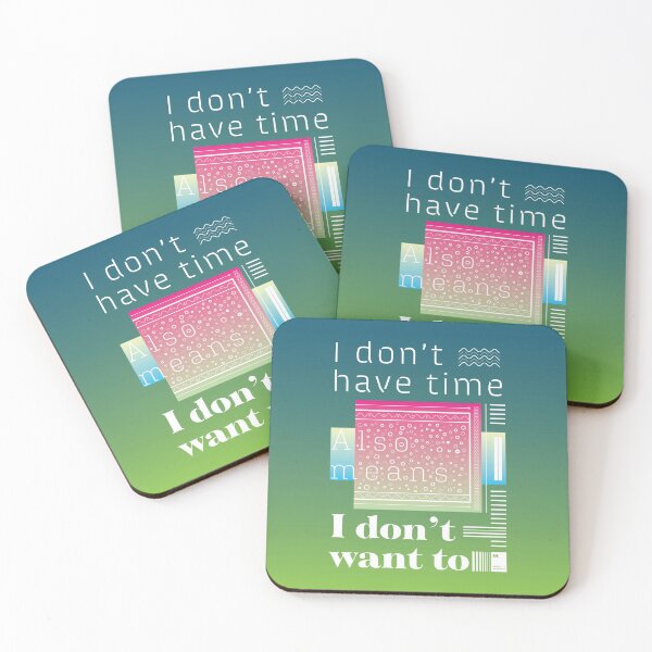 Item preview, "I don’t have time" also means “I don’t want to” designed and sold by quotesonposters.