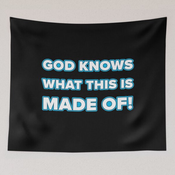 Item preview, Meme Slogan God Knows What This Is Made Of Gift designed and sold by SuperFreshArt.