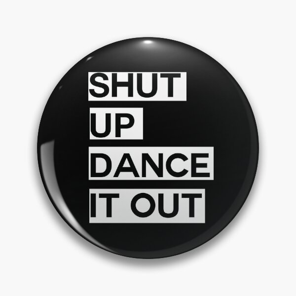 Item preview, Shut up, Dance it out designed and sold by drmedusagrey.