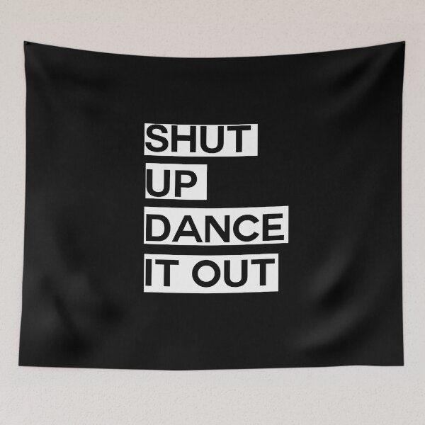 Item preview, Shut up, Dance it out designed and sold by drmedusagrey.