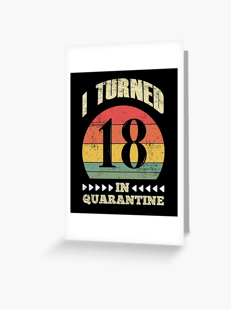I Turned 18 In Quarantine funny 18th birthday gift for boy or girl  quarantined 2020