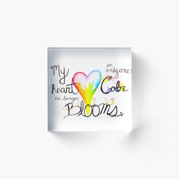 A Heart That Blooms in Color Acrylic Block