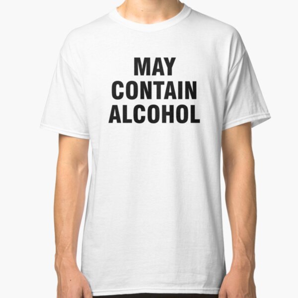May contain alcohol Classic T-Shirt
