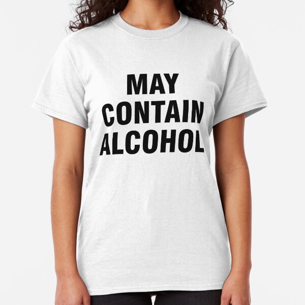 May contain alcohol Classic T-Shirt
