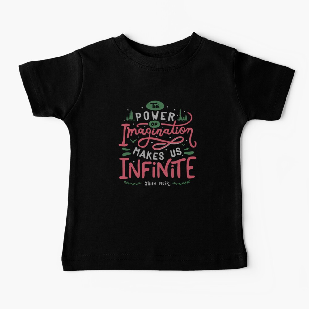 The power of imagination makes us infinite. Baby T-Shirt
