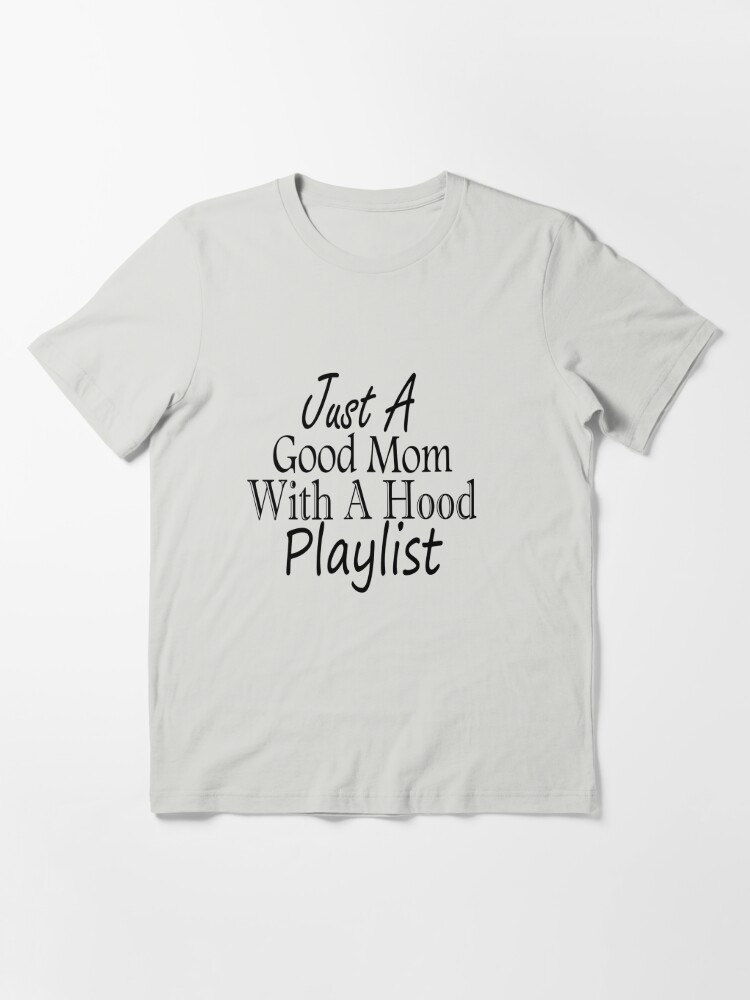 Just a Good Mom with a Hood Playlist: Mom Shirt Funny Mom Shirt Shirt  Mothers Day Gift Gift For Mom Mom Shirts Funny Mom Shirt Screenprinted |  Kids