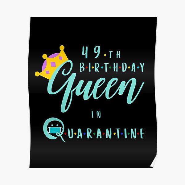 49th Birthday Queen In Quarantine 49 Years Old Birthday For Woman Wife Girls Sister And