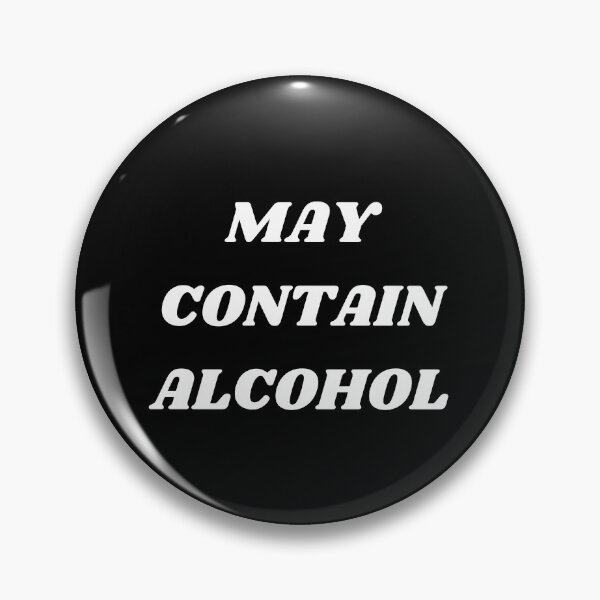 May Contain Alcohol Pin