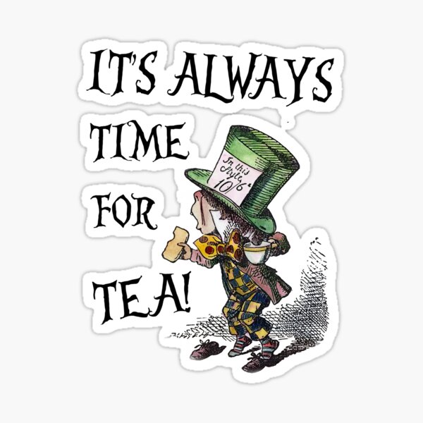 Item preview, Always Time For Tea - Mad Hatter , Alice In Wonderland designed and sold by Very Peculiar.