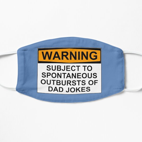 WARNING: SUBJECT TO SPONTANEOUS OUTBURSTS OF DAD JOKES Mask