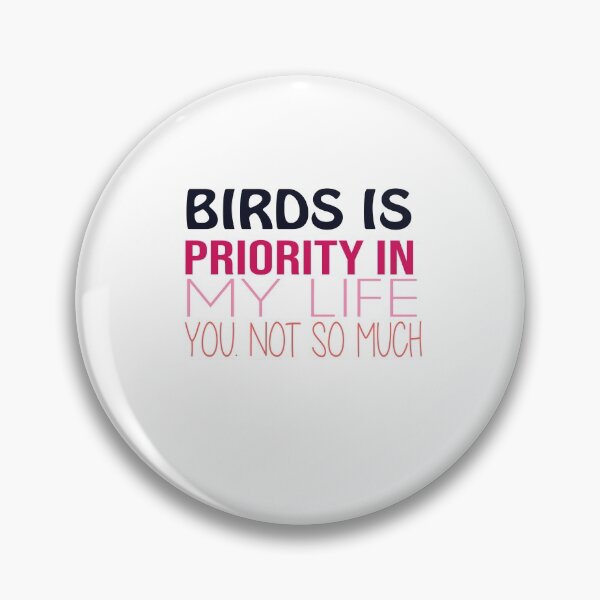 Item preview, BIRDS IS PRIORITY IN MY LIFE YOU NOT SO MUCH Funnymasks designed and sold by alaechamlal.