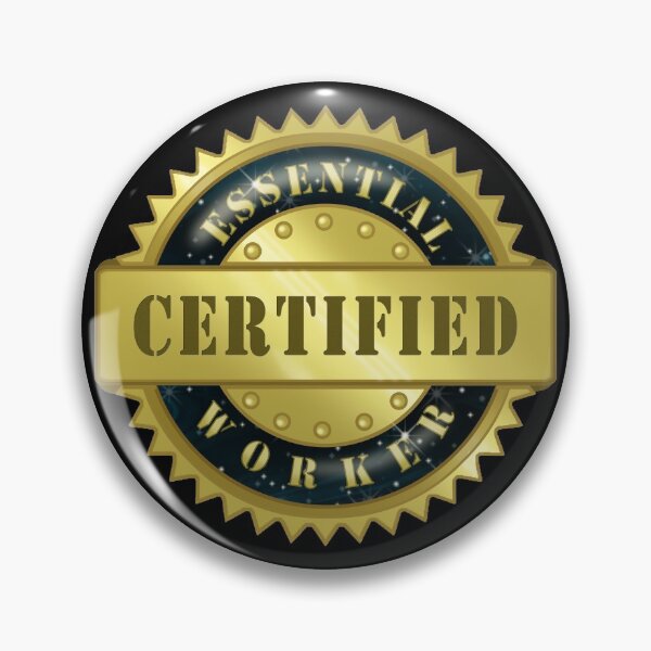 Item preview, Certified Essential Worker Badge 3 designed and sold by NicholiCosplay.