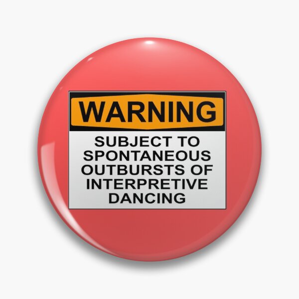 Item preview, WARNING: SUBJECT TO SPONTANEOUS OUTBURSTS OF INTERPRETIVE DANCING designed and sold by Rob Price.