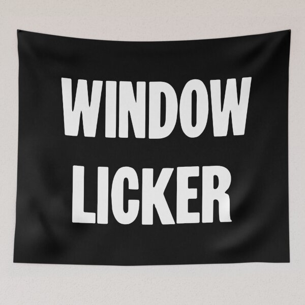 Item preview, Window Licker designed and sold by Good-Looking Corpse.