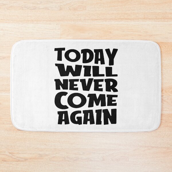 Item preview, Today Will Never Come Again designed and sold by favoritequotes.