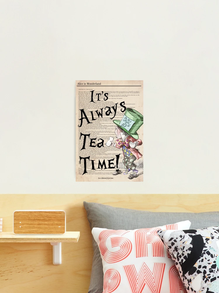 Alice in Wonderland Art Print Mad Hatter Quote it's Always Tea Time Alice  in Wonderland Quote Home Decor Poster Wall Decor Gift no.261 