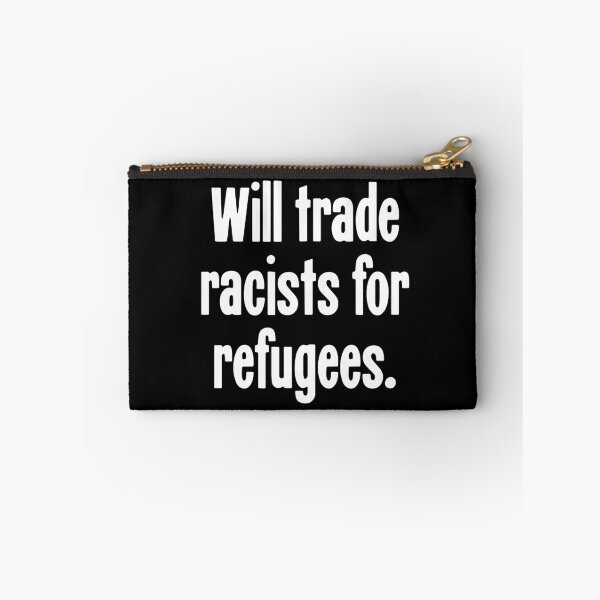 Item preview, Will Trade Racists For Refugees designed and sold by Good-Looking Corpse.