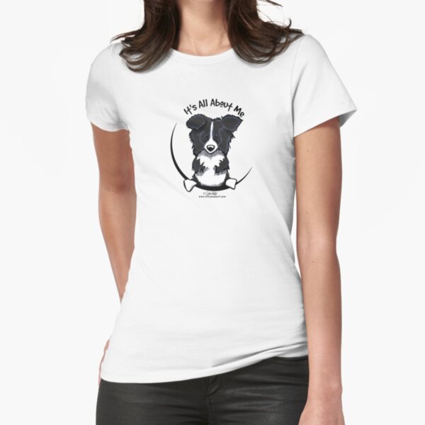 It's All About Me :: Border Collie Fitted T-Shirt