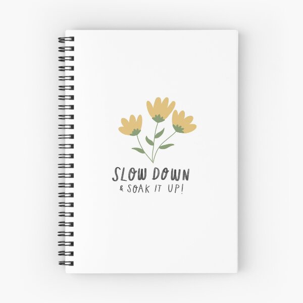 Item preview, SLOW DOWN AND SOAK IT UP designed and sold by lindsaykat12.