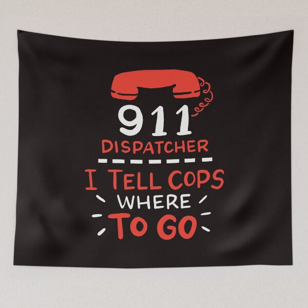 Item preview, DISPATCHER: I Tell Cops Where To Go designed and sold by Glorad.