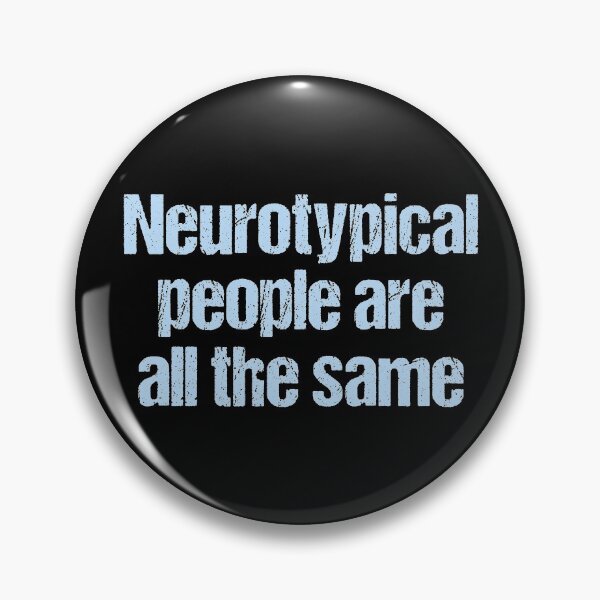 Item preview, Neurotypical People Are All The Same - Autism Humor designed and sold by Epic Love Designs.