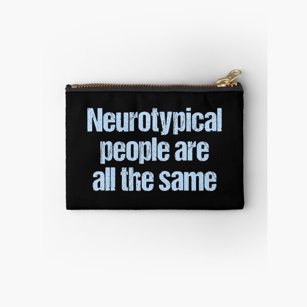 Item preview, Neurotypical People Are All The Same - Autism Humor designed and sold by Epic Love Designs.