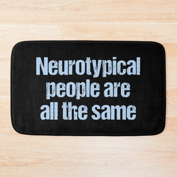 Item preview, Neurotypical People Are All The Same - Autism Humor designed and sold by Epic Love Designs.